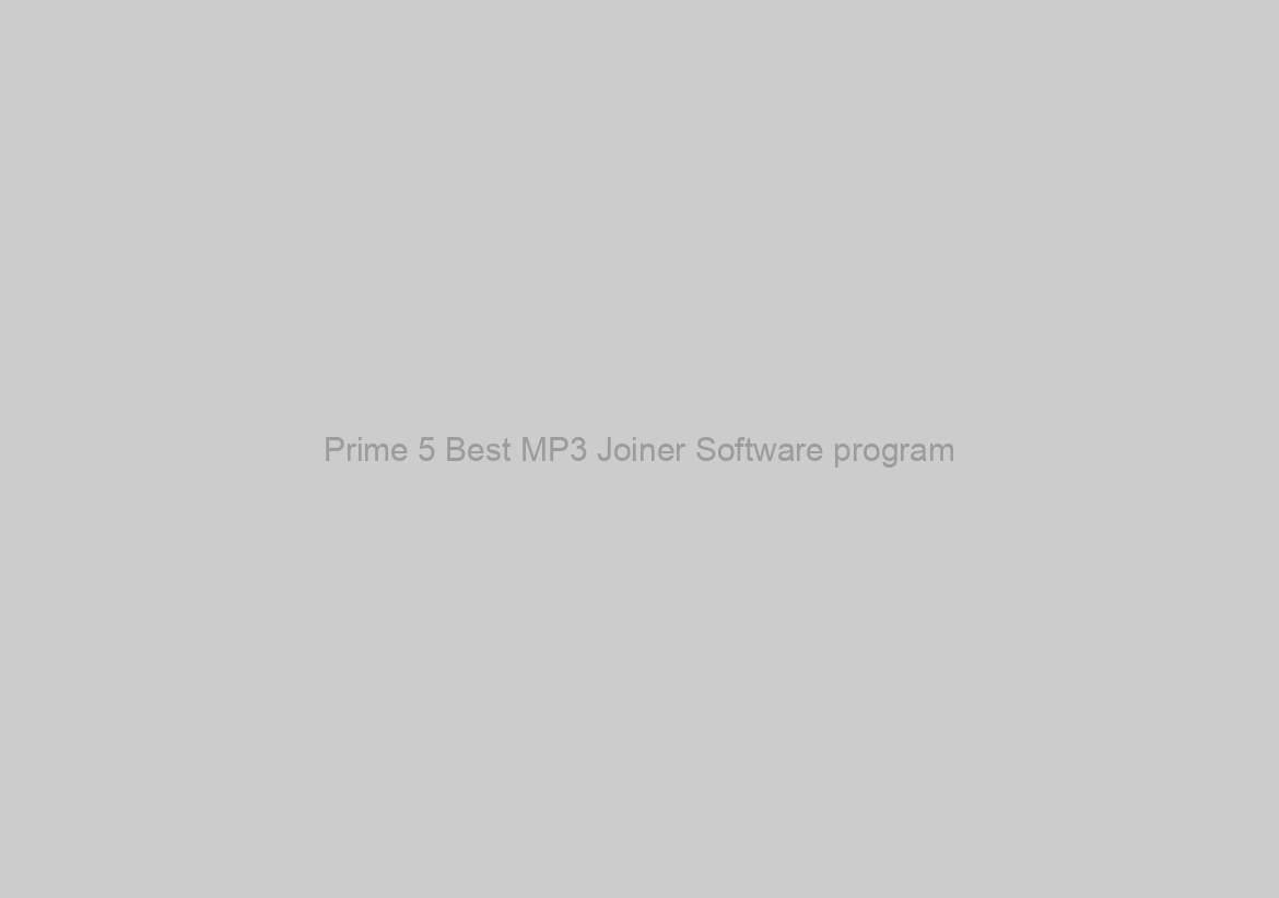 Prime 5 Best MP3 Joiner Software program